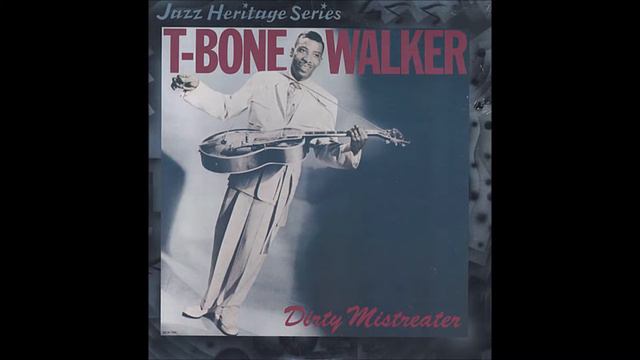 T-BONE WALKER - DIRTY MISTREATER LP 09 Goin' To Build Me A Playhouse смотреть онлайн