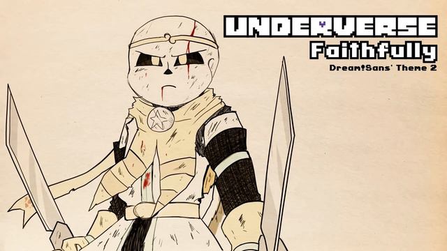 Underverse OST - Faithfully [Dream!Sans' Theme 2]