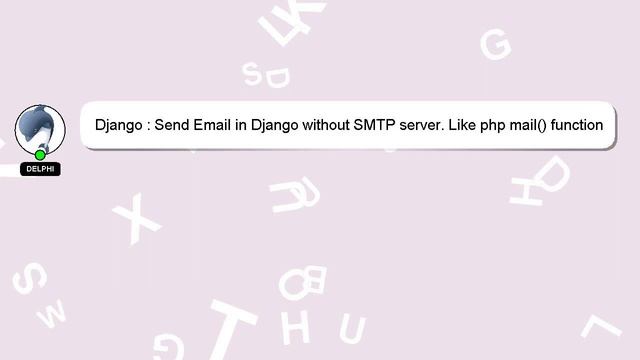 Django : Send Email in Django without SMTP server. Like php mail() function does смотреть онлайн