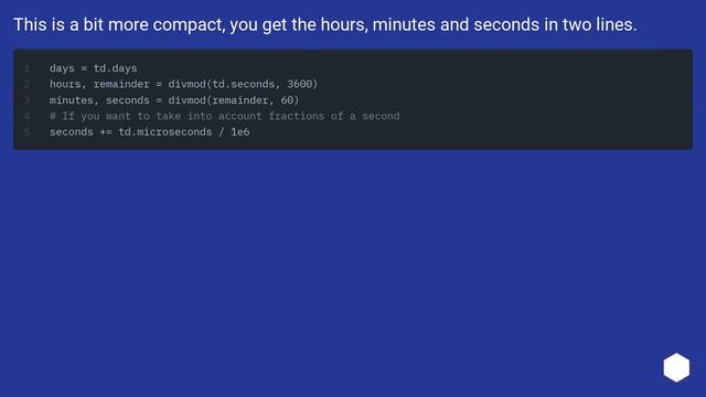 Convert a timedelta to days, hours and minutes смотреть онлайн