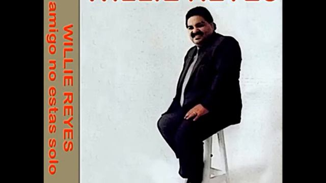 WILLIE REYES (AMIGO NO ESTAS SOLO) VOL. 3 ALBUM COMPLETO смотреть онлайн