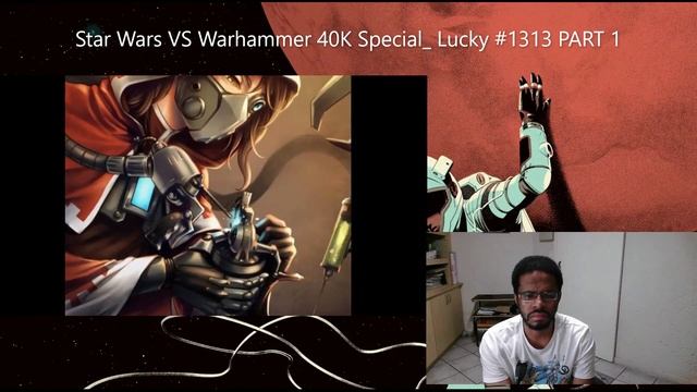 Star Wars VS Warhammer 40K Special: Lucky #1313 | PART 1 | By AFanWithTooMuchTime | REACTION смотреть онлайн