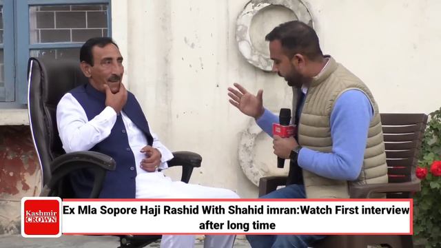 Ex Mla Sopore Haji Rashid With Shahid imran:Watch First interview after long time смотреть онлайн