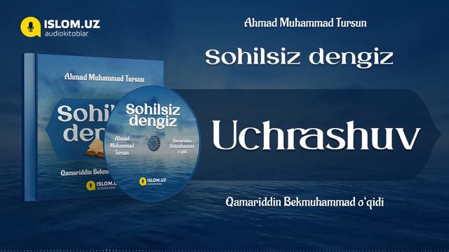 02. Uchrashuv | Sohilsiz Dengiz | Ahmad Muhammad Tursun