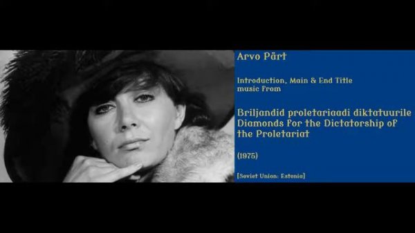 Arvo Pärt: Briljandid proletariaadi diktatuurile - Diamonds for the Dictatorship... (1975)
