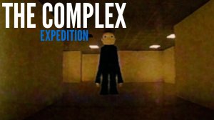 Backrooms. The Complex: Expedition / Закулисье. Экспедиция в комплекс (хоррор в backrooms)