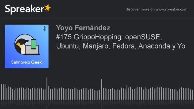 #175 GrippoHopping: openSUSE, Ubuntu, Manjaro, Fedora, Anaconda y Yo смотреть онлайн