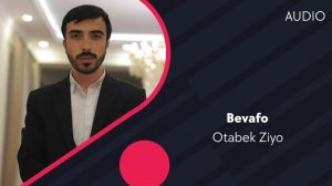 Otabek Ziyo - Bevafo | Отабек Зиё - Бевафо (AUDIO)