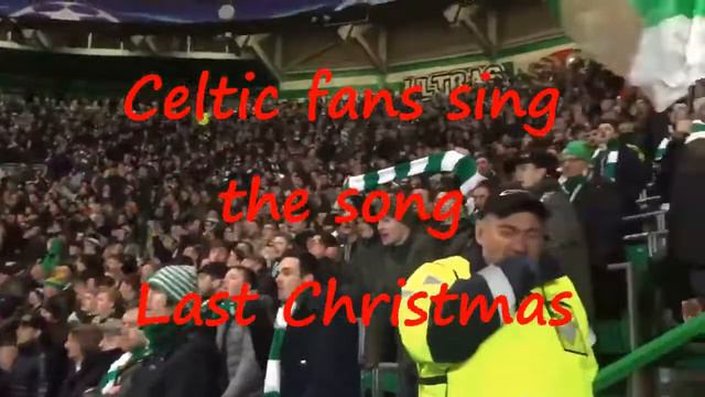 Celtic fans sing the song Last Christmas Фаны Селтика поют Last Christmas смотреть онлайн