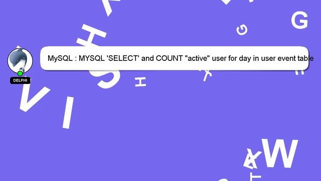 MySQL : MYSQL 'SELECT' and COUNT "active" user for day in user event table смотреть онлайн