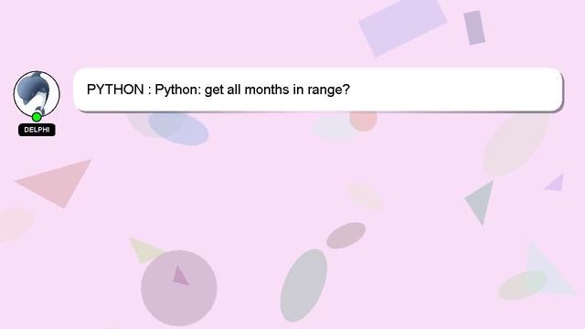 PYTHON : Python: get all months in range? смотреть онлайн