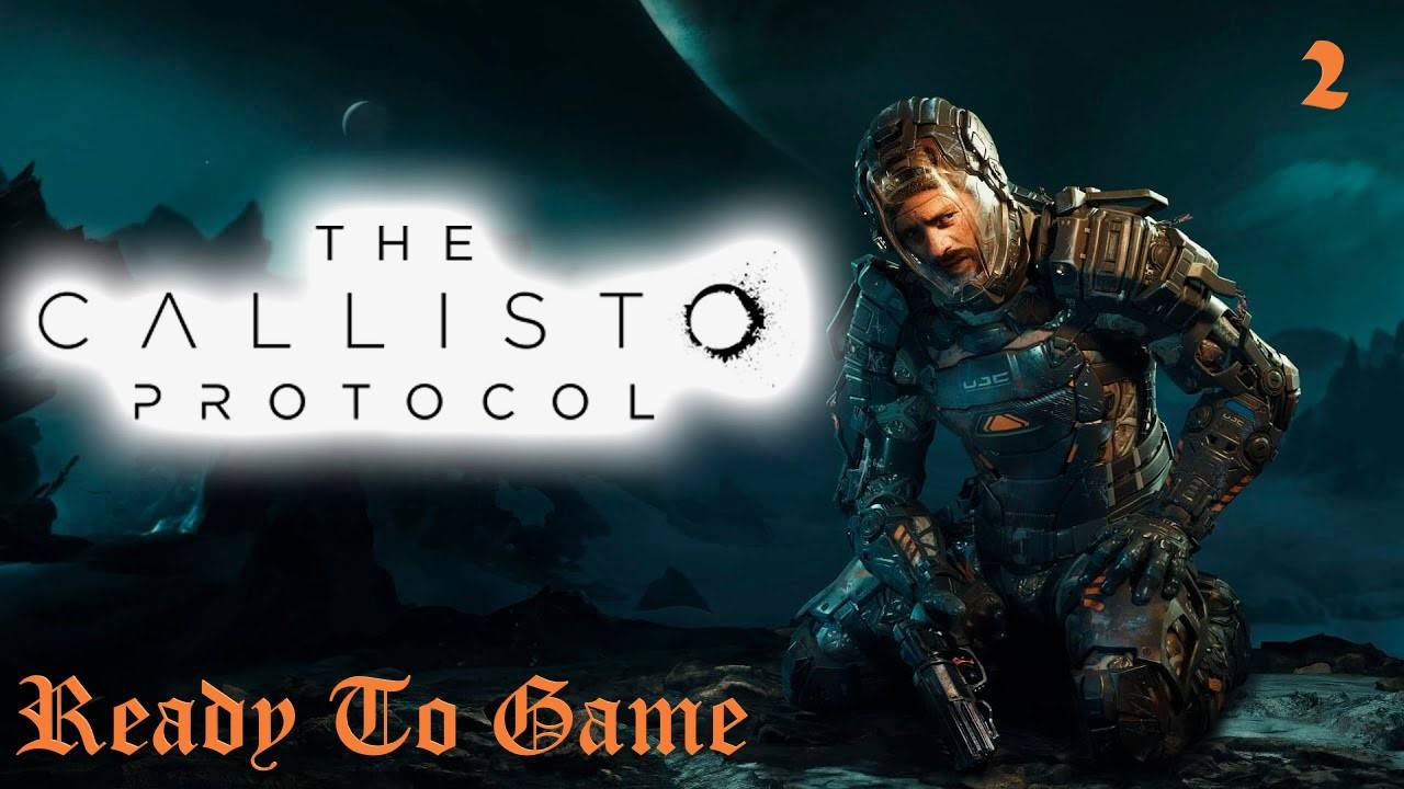 The Callisto Protocol - RUS Озвучка | Прохождение Идем по сюжету #2| 🎮Ready to Game💯