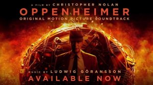 «Can You Hear The Music» by Ludwig Göransson from OPPENHEIMER
