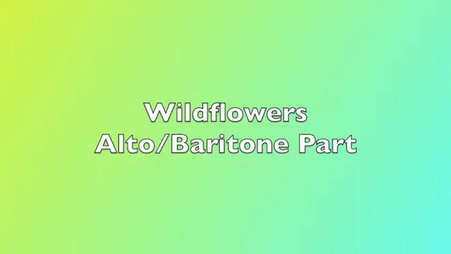 Wildflowers - alto/baritone part смотреть онлайн
