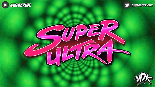 ♪ MDK - Super Ultra [FREE DOWNLOAD] ♪