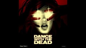 DANCE WITH THE DEAD - Near Dark [FULL ALBUM]