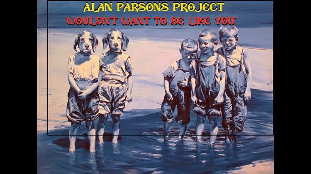 HQ FLAC ALAN PARSONS PROJECT - i WOULDN'T WANT TO BE LIKE YOU Best Version SUPER ENHANCED AUDIO смотреть онлайн