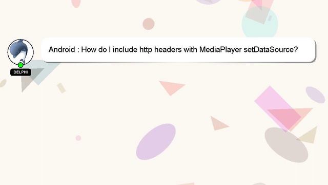 Android : How do I include http headers with MediaPlayer setDataSource? смотреть онлайн