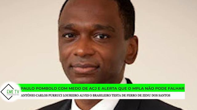 PAULO POMBOLO COM MEDO DE ACJ E ALERTA QUE O MPLA NÃO PODE FALHAR SE QUER CONTINUAR NO PODER EM 202