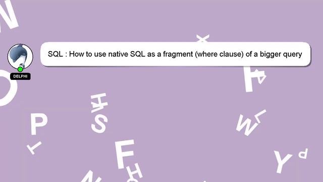 SQL : How to use native SQL as a fragment (where clause) of a bigger query made with Criteria API i смотреть онлайн