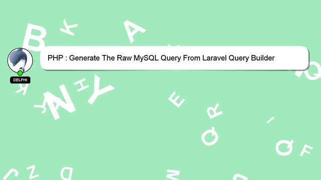 PHP : Generate The Raw MySQL Query From Laravel Query Builder смотреть онлайн