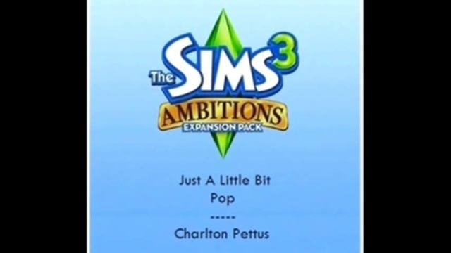 The Sims 3 Ambitions Soundtrack - Charlton Pettus - Just A Little Bit смотреть онлайн