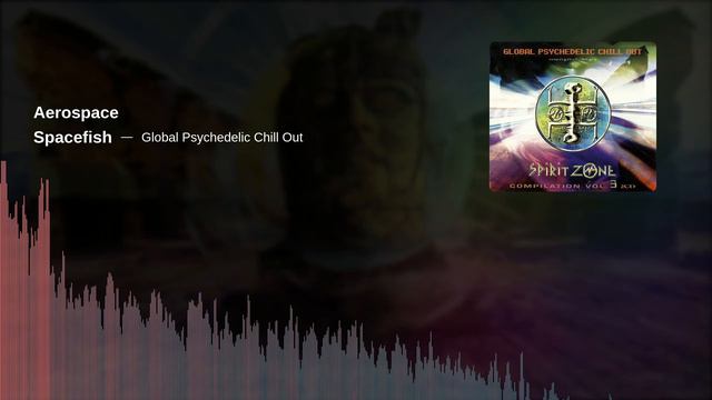Spacefish - Aerospace (Global Psychedelic Chill Out, Vol. 3, 2002)