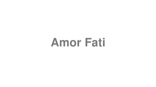 How to Pronounce "Amor Fati" смотреть онлайн
