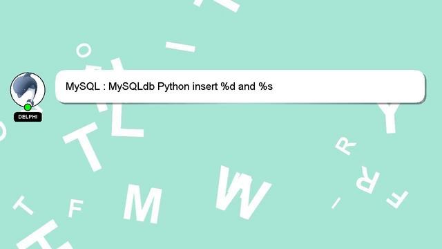 MySQL : MySQLdb Python insert %d and %s смотреть онлайн