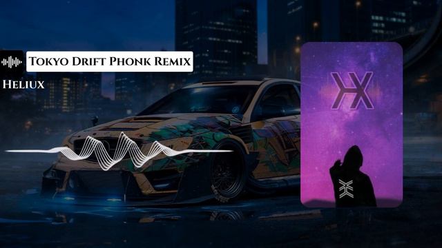 Tokyo Drift - Phonk Remix - by Heliux смотреть онлайн