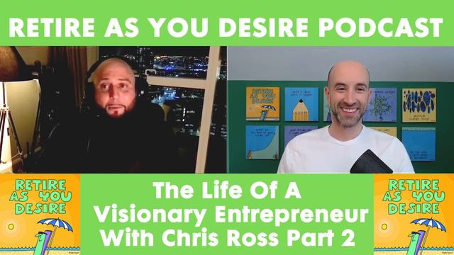 The Life Of A Visionary Entrepreneur With Chris Ross - Part 2