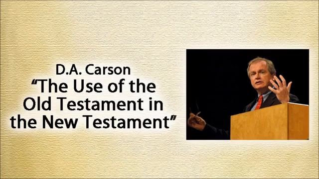 Lecture: D.A. Carson on the New Testament Use of the Old Testament (1 of 3) смотреть онлайн
