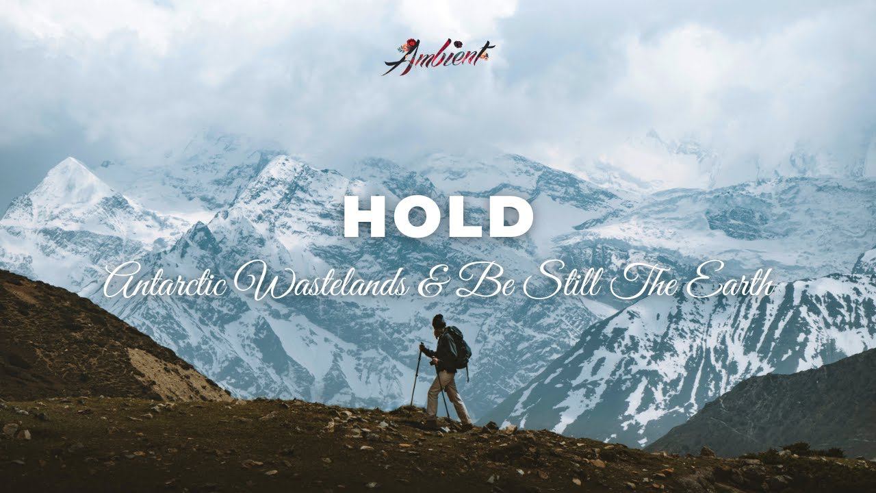 Antarctic Wastelands & Be Still The Earth - Hold [meditation drone ambient] смотреть онлайн