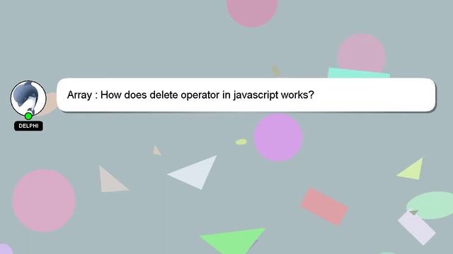 Array : How does delete operator in javascript works? смотреть онлайн