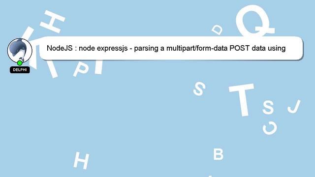 NodeJS : node expressjs - parsing a multipart/form-data POST data using body-parser middleware смотреть онлайн