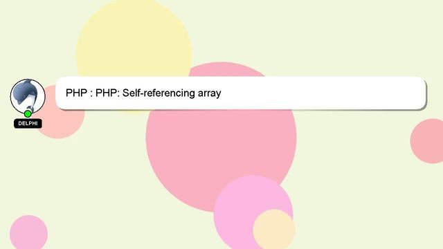 PHP : PHP: Self-referencing array смотреть онлайн