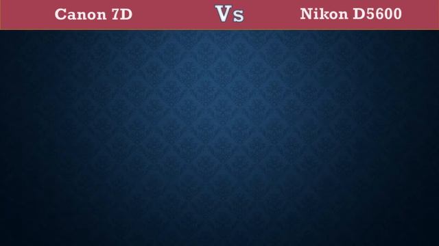 Canon 7D Vs Nikon D5600 - Comparison, Specifications, Price смотреть онлайн