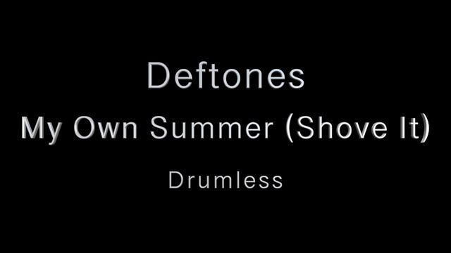 Deftones - My Own Summer (Shove It) - Drumless