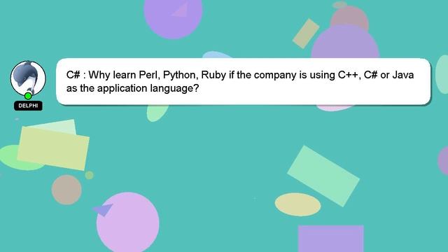 C# : Why learn Perl, Python, Ruby if the company is using C++, C# or Java as the application langua смотреть онлайн