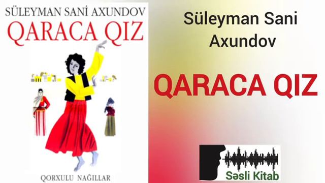 Səsli Kitab. Süleyman Sani Axundov  - QARACA QIZ.