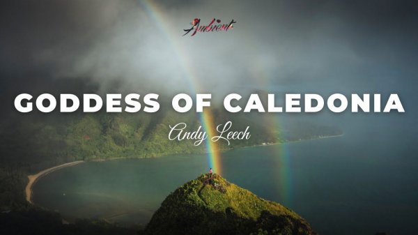 Andy Leech - The Goddess Of Caledonia [cinematic relaxing ambient]