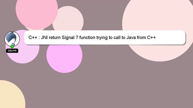 C++ : JNI return Signal 7 function trying to call to Java from C++ смотреть онлайн