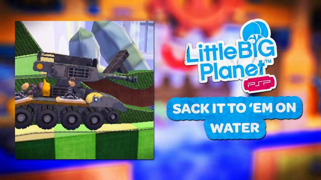 LittleBigPlanet PSP OST - Sack It To 'Em on Water смотреть онлайн