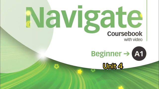 Navigate A1 Beginner Unit 4 смотреть онлайн