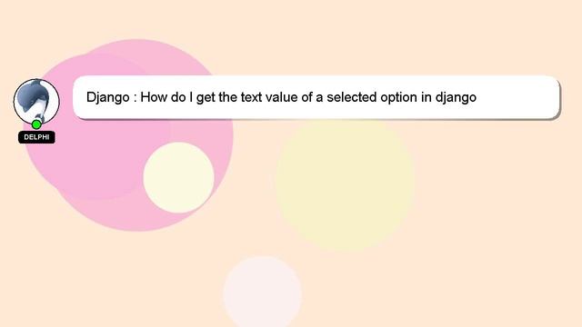 Django : How do I get the text value of a selected option in django views.py смотреть онлайн