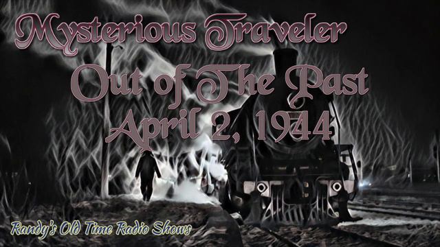 Mysterious Traveler Out of the Past April 2, 1944 смотреть онлайн