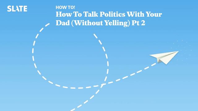 How To Talk Politics With Your Dad (Without Yelling) Pt 2 | How To! Podcast смотреть онлайн