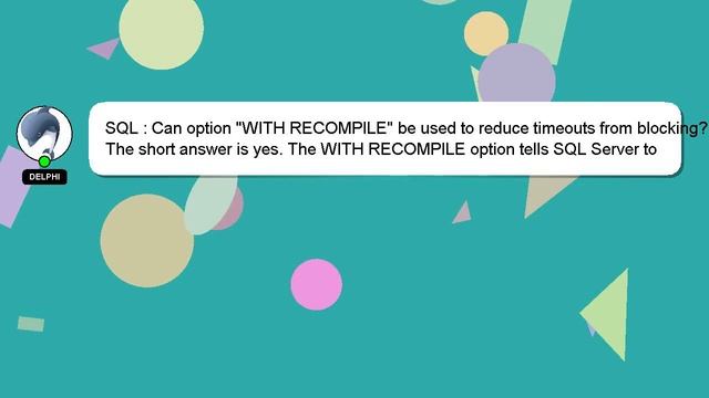 SQL : Can option "WITH RECOMPILE" be used to reduce timeouts from blocking? смотреть онлайн