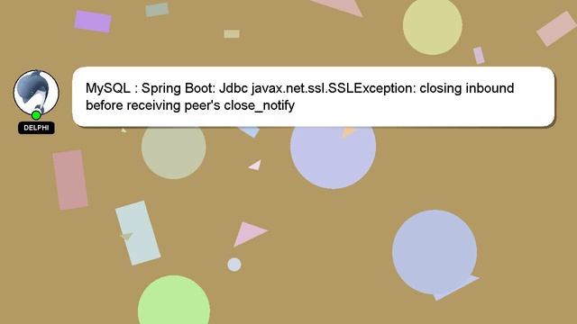 MySQL : Spring Boot: Jdbc javax.net.ssl.SSLException: closing inbound before receiving peer's close смотреть онлайн