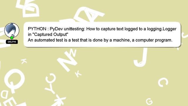 PYTHON : PyDev unittesting: How to capture text logged to a logging.Logger in "Captured Output" смотреть онлайн